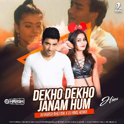 Dekho Dekho Janam Hum (Remix) DJ Harsh Bhutani X DJ HIMS Remix